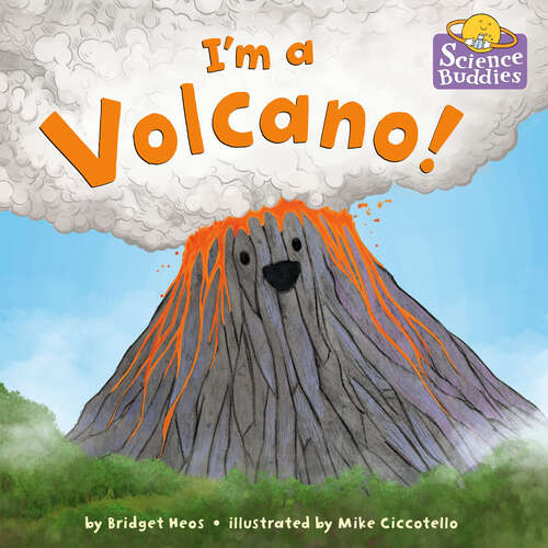 I'm a Volcano! (Science Buddies #2)