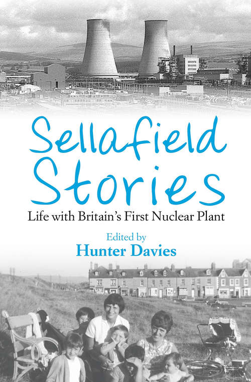 Book cover of Sellafield Stories: Life In Britain's First Nuclear Plant