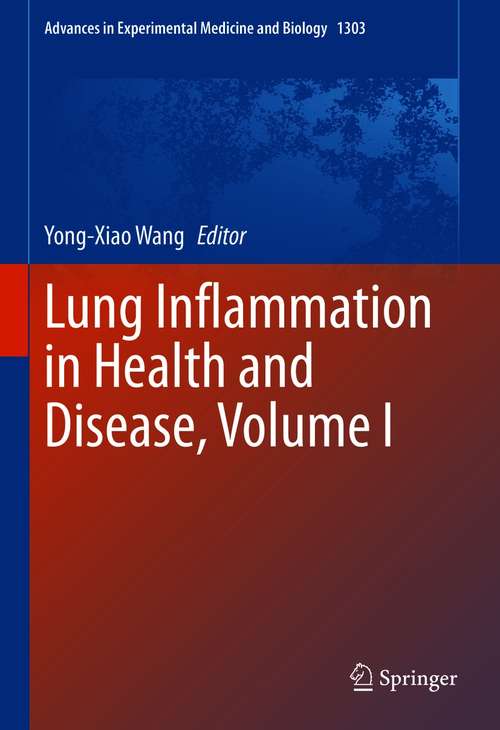 Lung Inflammation in Health and Disease, Volume I (Advances in Experimental Medicine and Biology #1303)