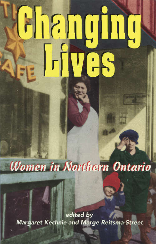 Changing Lives: Women and the Northern Ontario Experience