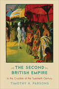 The Second British Empire: In the Crucible of the Twentieth Century