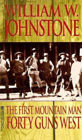 Book cover of The First Mountain Man #4: Forty Guns West