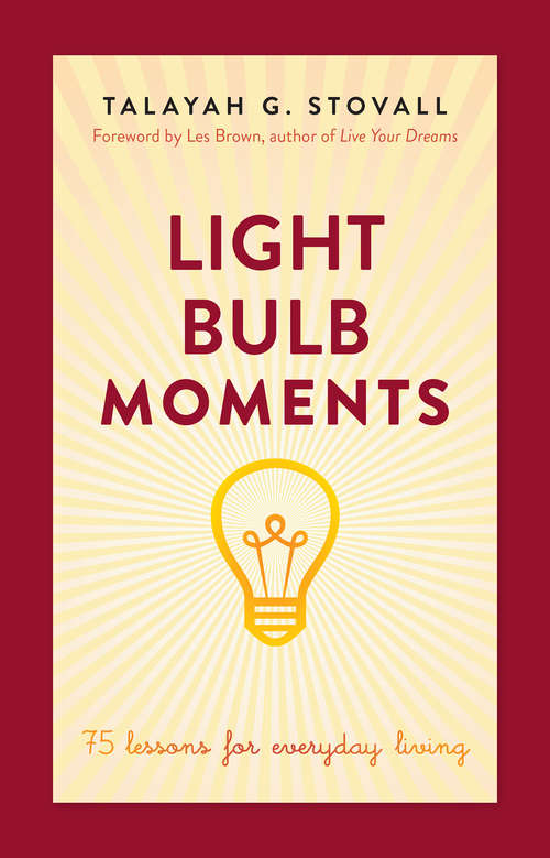 Light Bulb Moments: 75 Lessons For Everyday Living