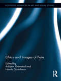 Ethics and Images of Pain (Routledge Advances in Art and Visual Studies)