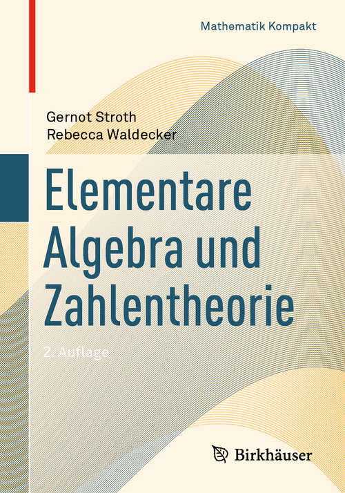 Book cover of Elementare Algebra und Zahlentheorie (2. Aufl. 2019) (Mathematik Kompakt)