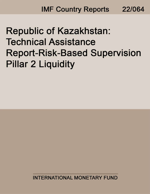 Book cover of Republic of Kazakhstan: Technical Assistance Report-Risk-Based Supervision Pillar 2 Liquidity (Imf Staff Country Reports)