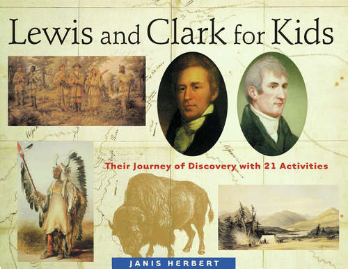 Book cover of Lewis and Clark for Kids: Their Journey of Discovery with 21 Activities