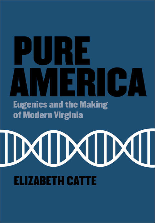 Book cover of Pure America: Eugenics and the Making of Modern Virginia