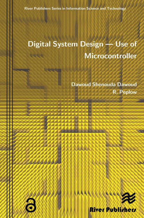 Book cover of Digital System Design - Use of Microcontroller: Use Of Microcontroller (River Publishers Series In Signal, Image And Speech Processing Ser.)