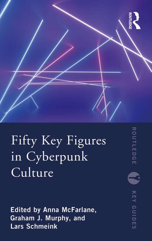 Book cover of Fifty Key Figures in Cyberpunk Culture (Routledge Key Guides)
