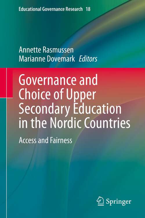 Book cover of Governance and Choice of Upper Secondary Education in the Nordic Countries: Access and Fairness (1st ed. 2022) (Educational Governance Research #18)
