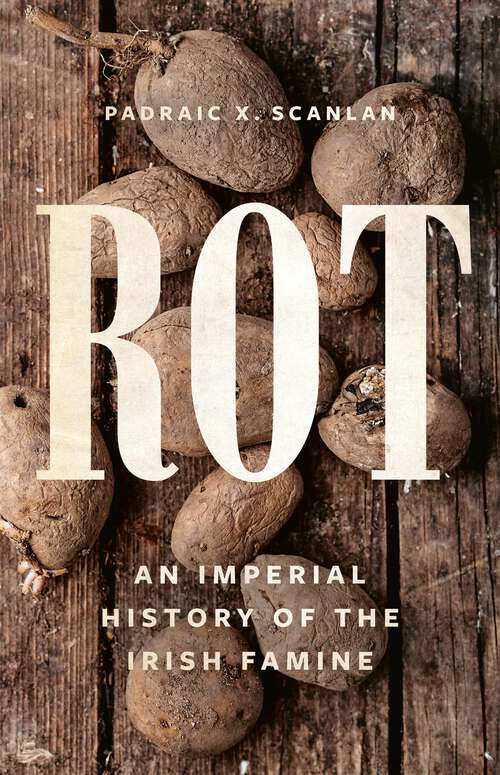 Book cover of Rot: An Imperial History of the Irish Famine