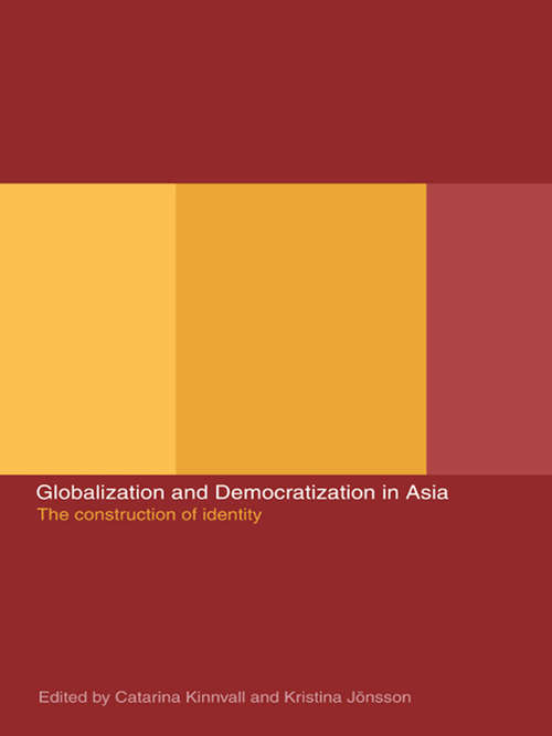 Book cover of Globalization and Democratization in Asia: The Construction of Identity