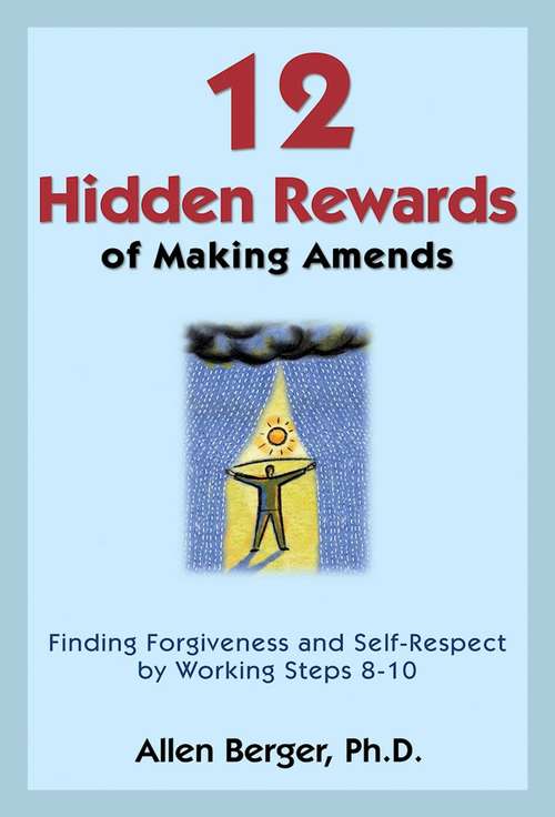 Book cover of 12 Hidden Rewards of Making Amends: Finding Forgiveness and Self-Respect by Working Steps 8-10