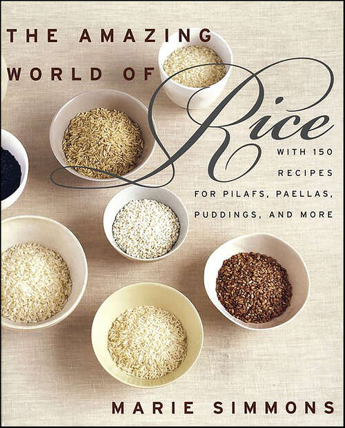 Book cover of The Amazing World of Rice: with 150 Recipes for Pilafs, Paellas, Puddings, and More