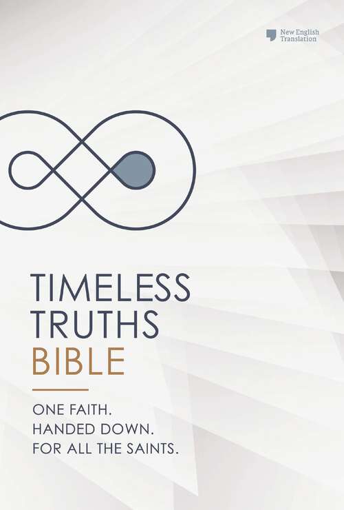Book cover of Timeless Truths Bible: One faith. Handed down. For all the saints. (NET)
