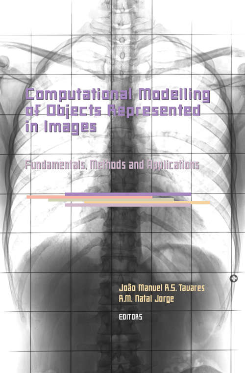 Computational Modelling of Objects Represented in Images. Fundamentals, Methods and Applications: Proceedings of the International Symposium CompIMAGE 2006 (Coimbra, Portugal, 20-21 October 2006) (Lecture Notes In Computer Science / Image Processing, Computer Vision, Pattern Recognition, And Graphics Ser.)