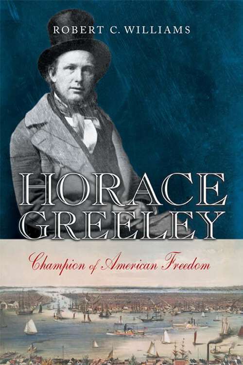 Book cover of Horace Greeley: Champion of American Freedom