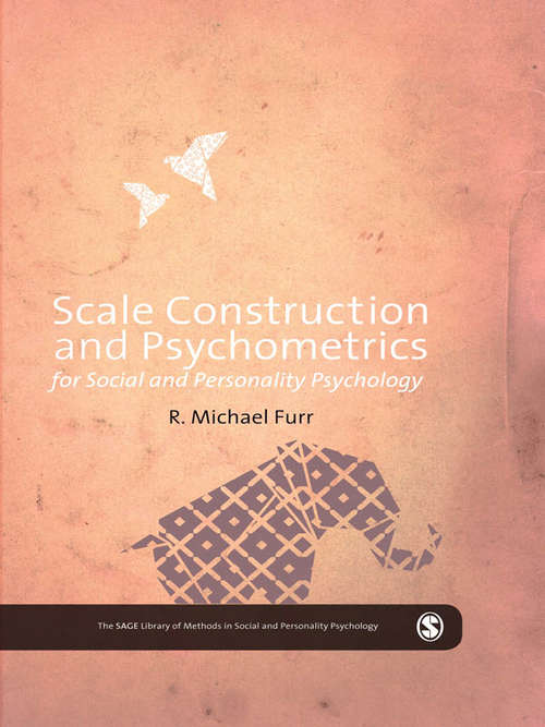 Scale Construction and Psychometrics for Social and Personality Psychology: For Social And Personality Psychology (The SAGE Library of Methods in Social and Personality Psychology)
