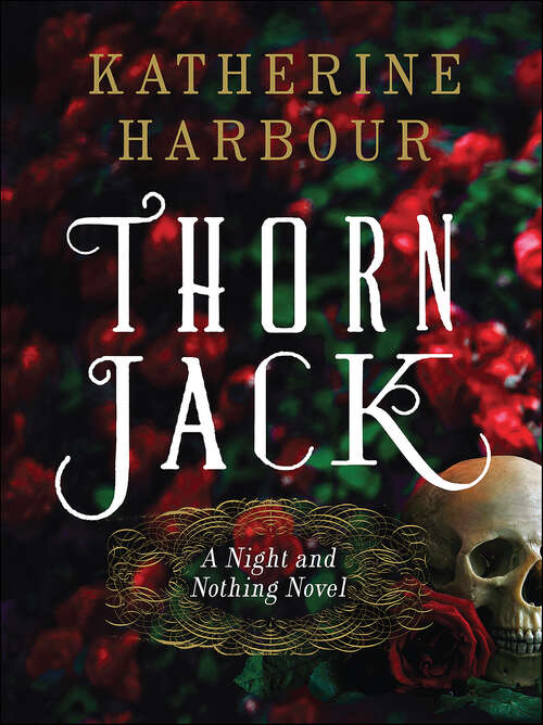 Book cover of Thorn Jack: A Night And Nothing Novel (Night and Nothing Novels #1)