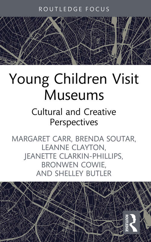 Young Children Visit Museums: Cultural and Creative Perspectives (Rethinking Education)