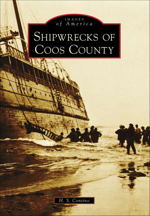 Book cover of Shipwrecks of Coos County (Images of America)