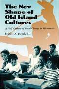The New Shape of Old Island Cultures: A Half Century of Social Change in Micronesia