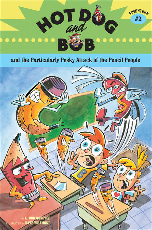 Book cover of Hot Dog and Bob and the Particularly Pesky Attack of the Pencil People