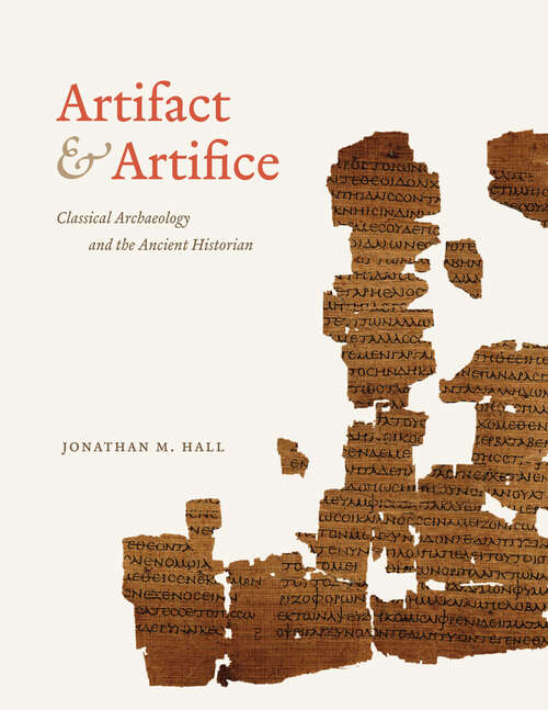 Book cover of Artifact & Artifice: Classical Archaeology and the Ancient Historian