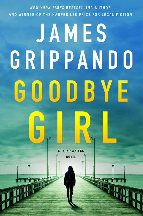 Book cover of Goodbye Girl: A Jack Swyteck Novel (Jack Swyteck Novel #18)