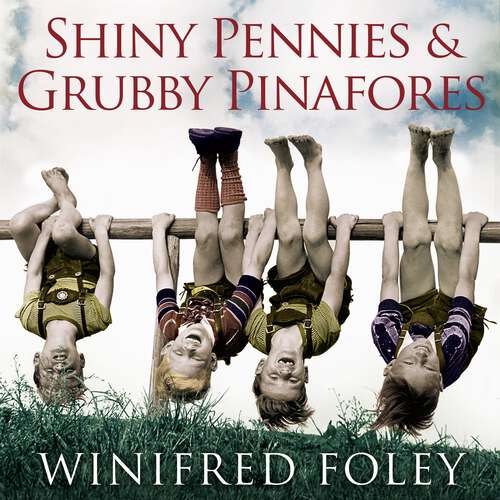 Book cover of Shiny Pennies And Grubby Pinafores: How we overcame hardship to raise a happy family in the 1950s