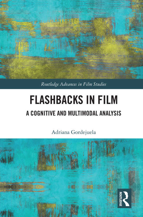 Book cover of Flashbacks in Film: A Cognitive and Multimodal Analysis (Routledge Advances in Film Studies)