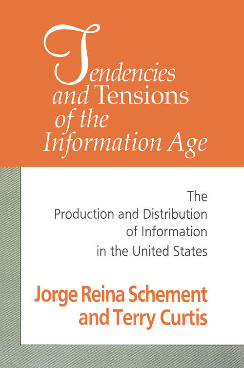 Book cover of Tendencies and Tensions of the Information Age: Production and Distribution of Information in the United States