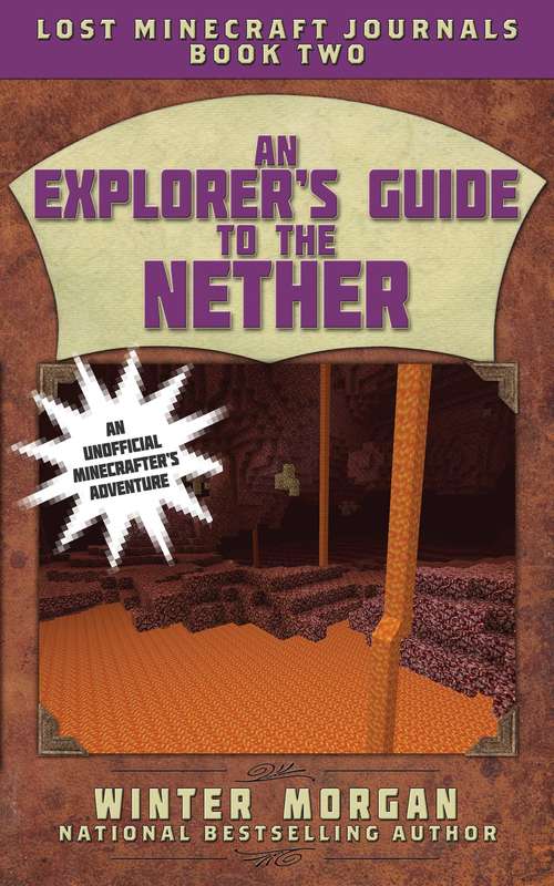 Book cover of An Explorer's Guide to the Nether: Lost Minecraft Journals, Book Two (Lost Minecraft Journals Series)