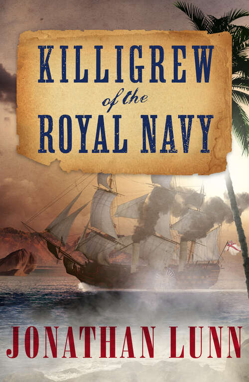 Book cover of Killigrew of the Royal Navy (Kit Killigrew Naval Adventures)