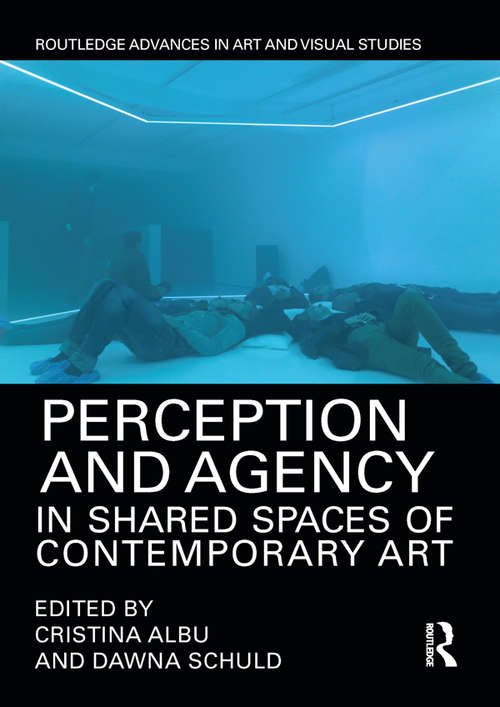 Book cover of Perception and Agency in Shared Spaces of Contemporary Art (Routledge Advances in Art and Visual Studies)