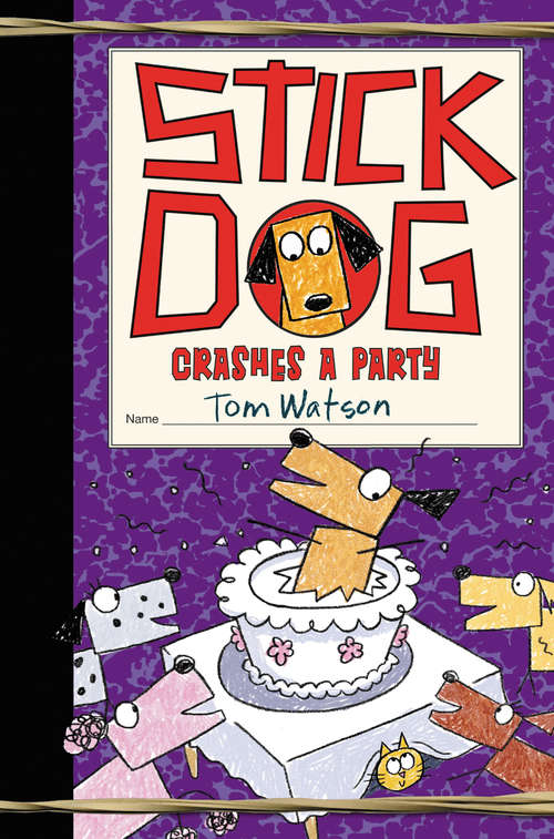 Book cover of Stick Dog Crashes a Party (Stick Dog #8)
