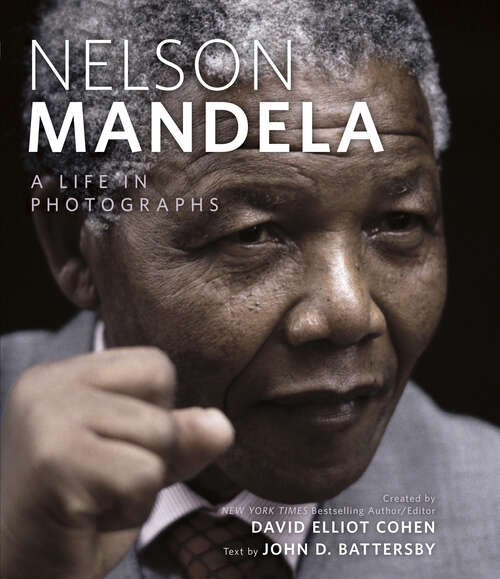 Nelson Mandela: A Life in Photographs