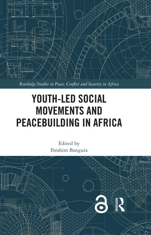 Book cover of Youth-Led Social Movements and Peacebuilding in Africa (Routledge Studies in Peace, Conflict and Security in Africa)