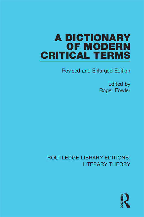 A Dictionary of Modern Critical Terms: Revised and Enlarged Edition (Routledge Library Editions: Literary Theory #10)