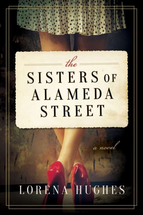 Book cover of The Sisters of Alameda Street: A Novel