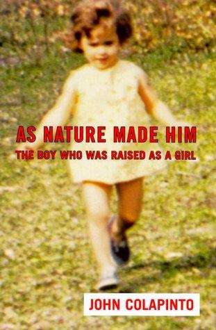 Book cover of As Nature Made Him: The Boy Who Was Raised as a Girl