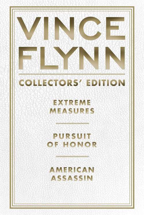 Book cover of Vince Flynn Collectors' Edition #4: Extreme Measures, Pursuit of Honor, and American Assassin (A Mitch Rapp Novel)