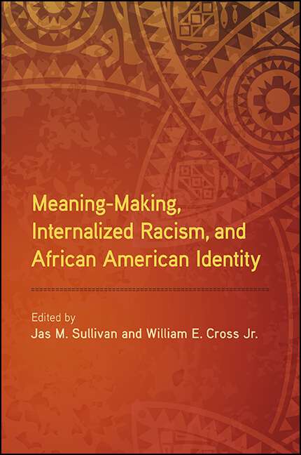 Book cover of Meaning-Making, Internalized Racism, and African American Identity (SUNY series in African American Studies)