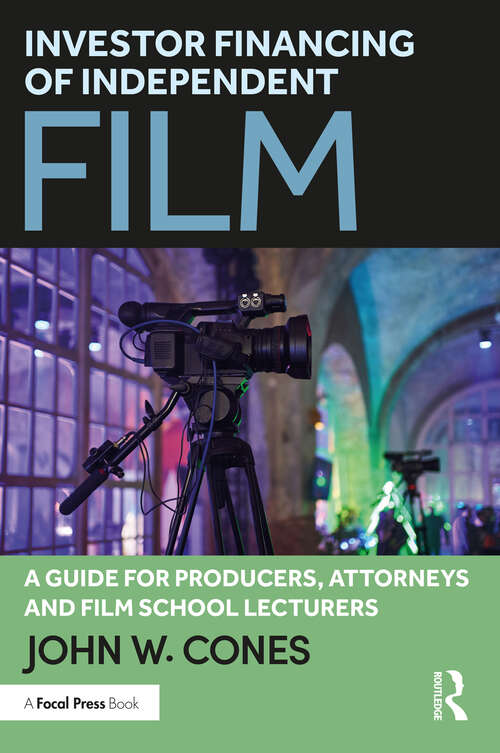 Book cover of Investor Financing of Independent Film: A Guide for Producers, Attorneys and Film School Lecturers