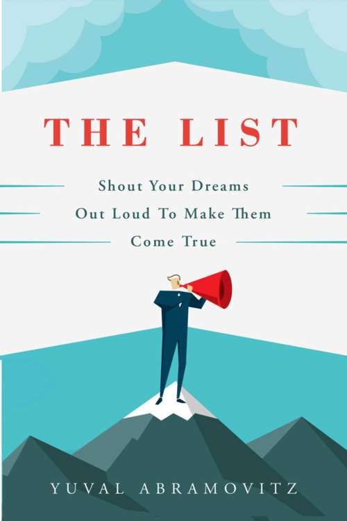 Book cover of The List: Shout Your Dreams Out Loud to Make Them Come True