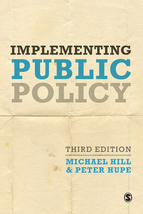 Implementing Public Policy: An Introduction to the Study of Operational Governance (Sage Politics Texts)