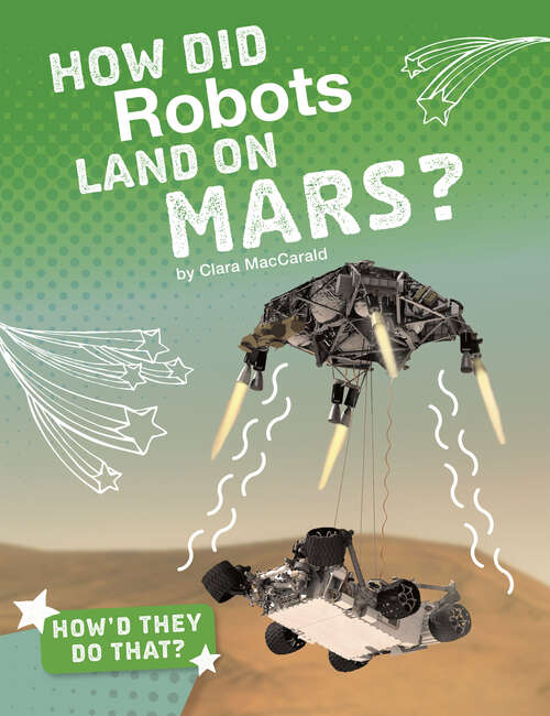 Book cover of How Did Robots Land on Mars? (How'd They Do That? Ser.)