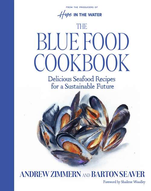 Book cover of The Blue Food Cookbook: Delicious Seafood Recipes for a Sustainable Future