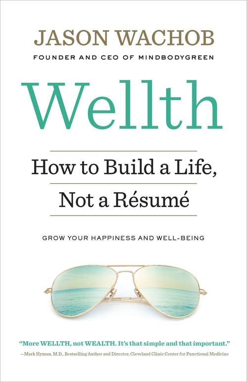 Book cover of Wellth: How I Learned to Build a Life, Not a Résumé